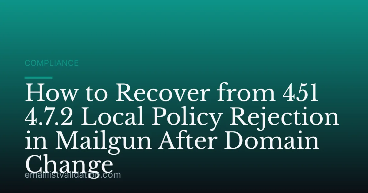 How to Recover from 451 4.7.2 Local Policy Rejection in Mailgun After Domain Change