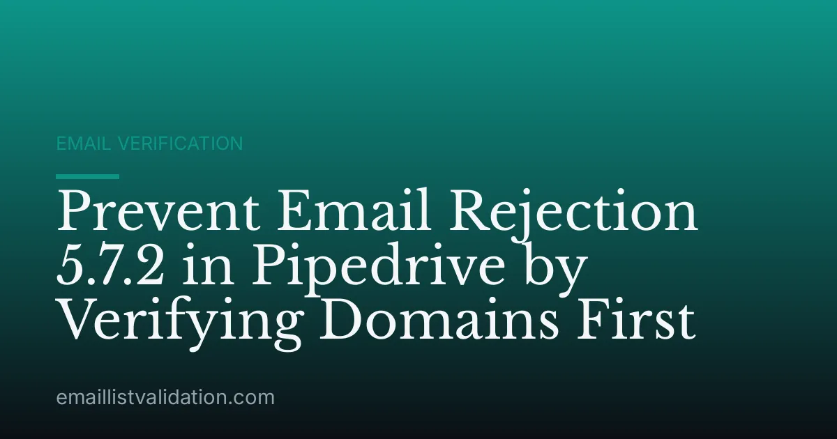 Prevent Email Rejection 5.7.2 in Pipedrive by Verifying Domains First