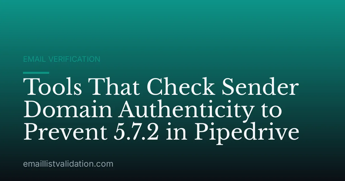 Tools That Check Sender Domain Authenticity to Prevent 5.7.2 in Pipedrive