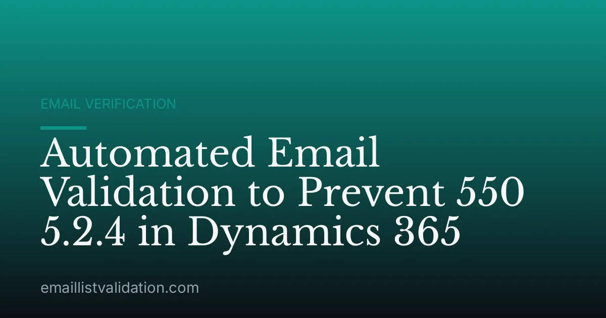 Automated Email Validation to Prevent 550 5.2.4 in Dynamics 365