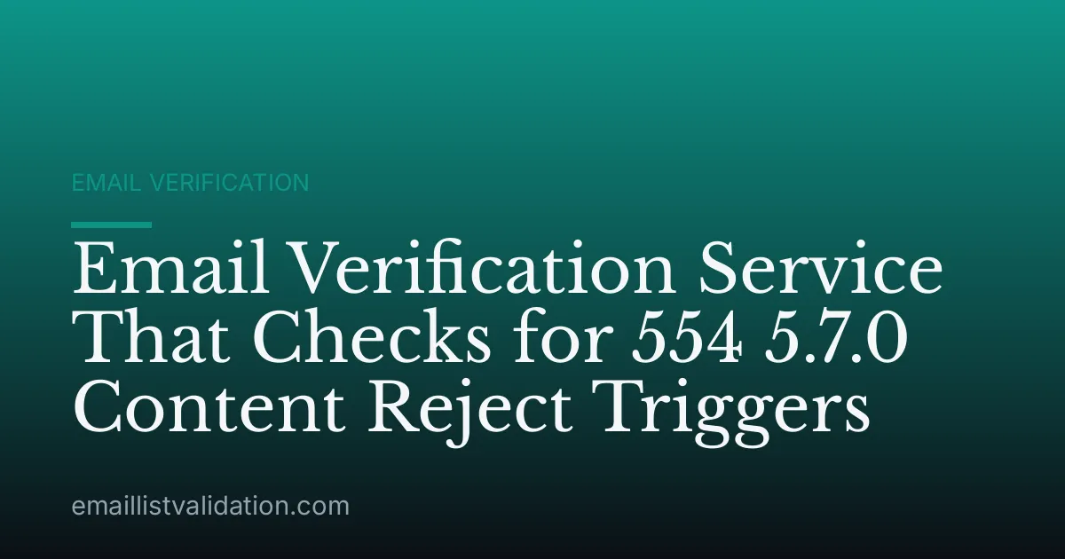 Email Verification Service That Checks for 554 5.7.0 Content Reject Triggers