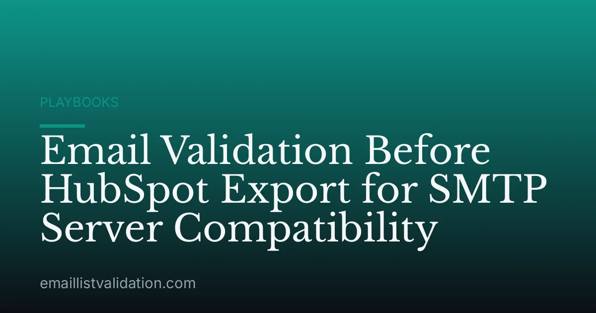 Email Validation Before HubSpot Export for SMTP Server Compatibility