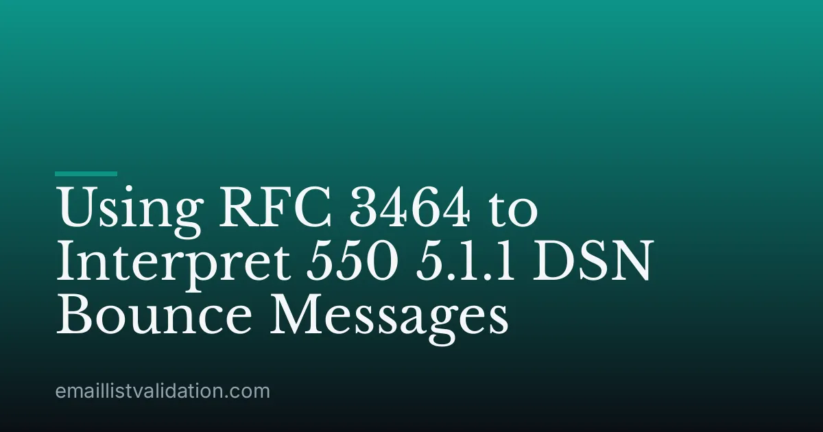 Using RFC 3464 to Interpret 550 5.1.1 DSN Bounce Messages