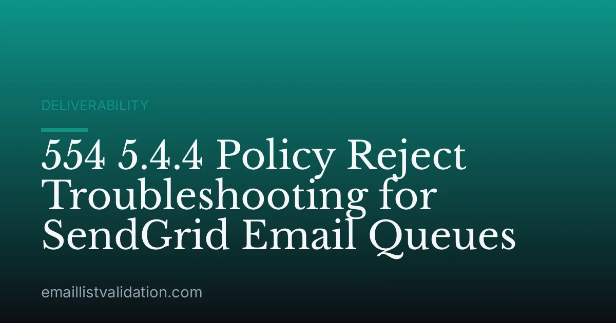 554 5.4.4 Policy Reject Troubleshooting for SendGrid Email Queues