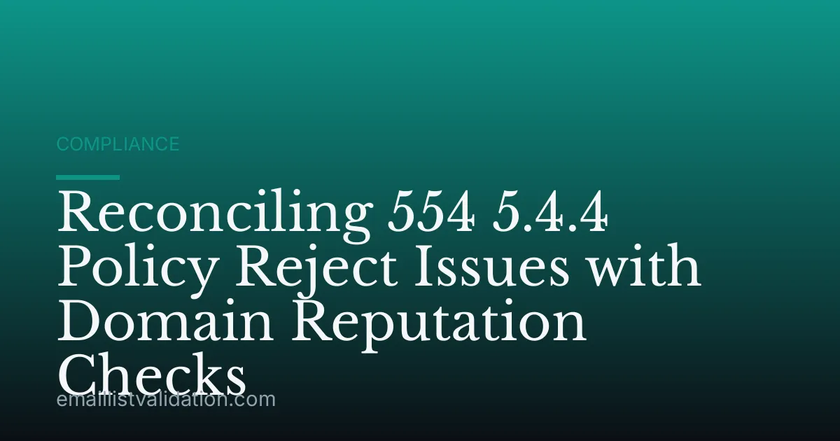 Reconciling 554 5.4.4 Policy Reject Issues with Domain Reputation Checks
