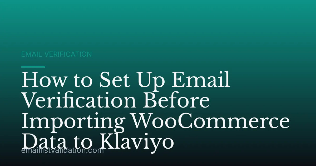 How to Set Up Email Verification Before Importing WooCommerce Data to Klaviyo
