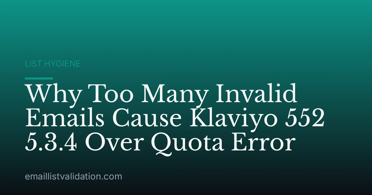 Why Too Many Invalid Emails Cause Klaviyo 552 5.3.4 Over Quota Error