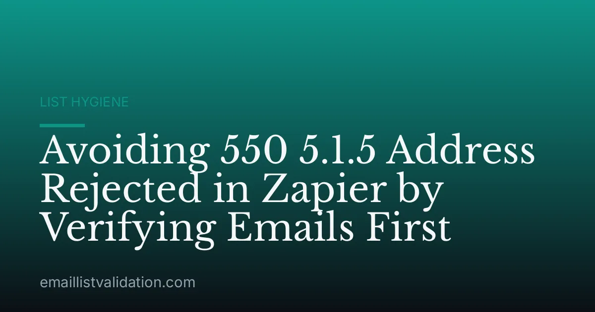 Avoiding 550 5.1.5 Address Rejected in Zapier by Verifying Emails First