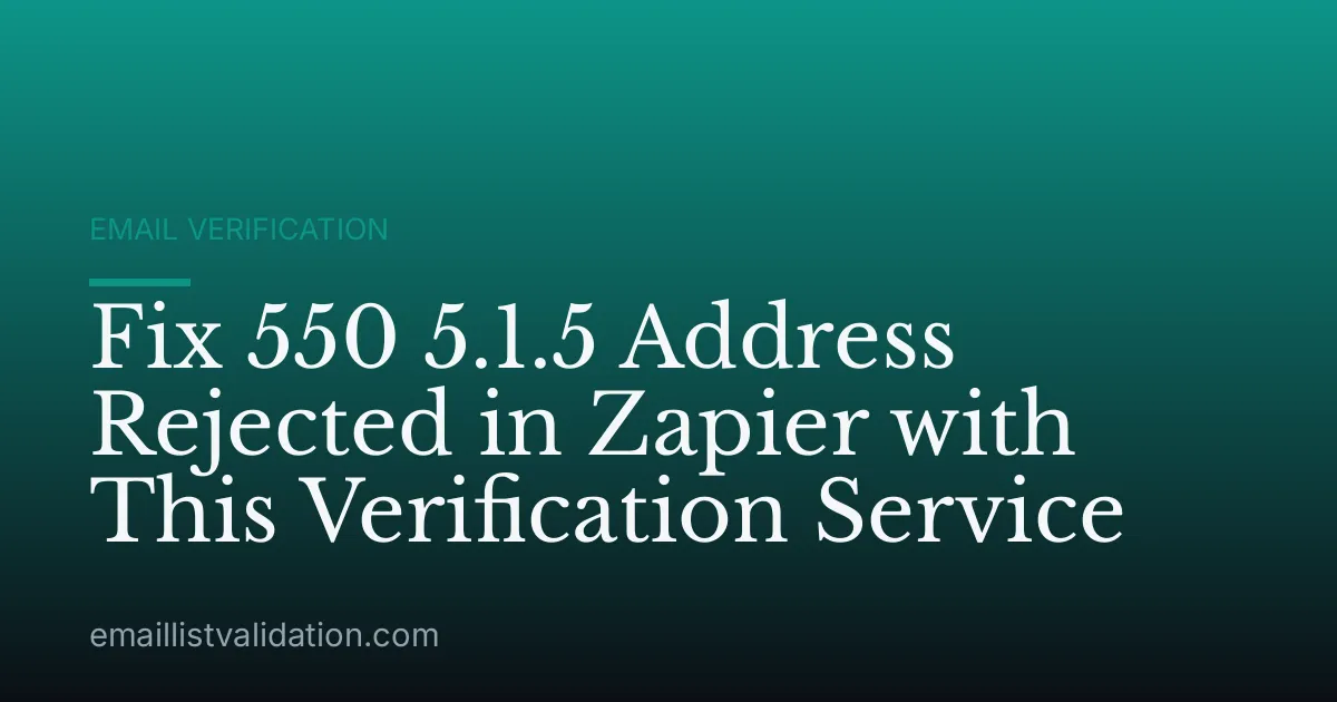 Fix 550 5.1.5 Address Rejected in Zapier with This Verification Service