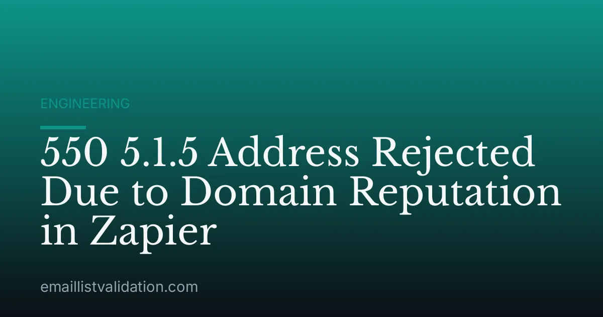 550 5.1.5 Address Rejected Due to Domain Reputation in Zapier
