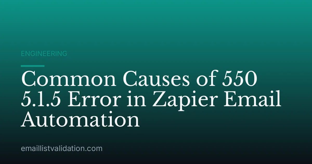 Common Causes of 550 5.1.5 Error in Zapier Email Automation