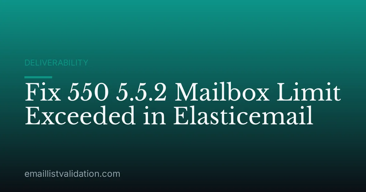 Fix 550 5.5.2 Mailbox Limit Exceeded in Elasticemail