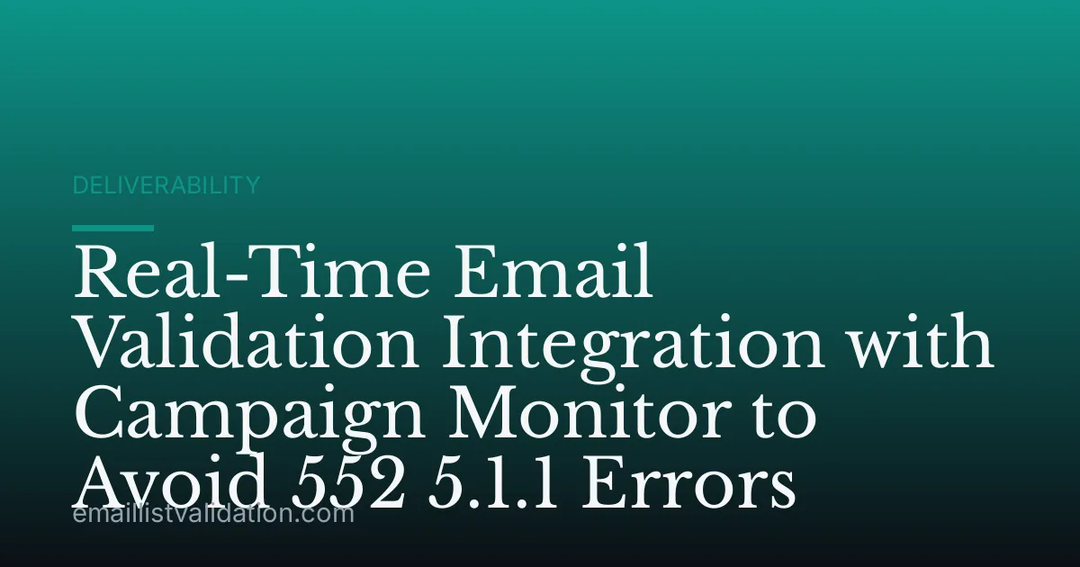 Real-Time Email Validation Integration with Campaign Monitor to Avoid 552 5.1.1 Errors
