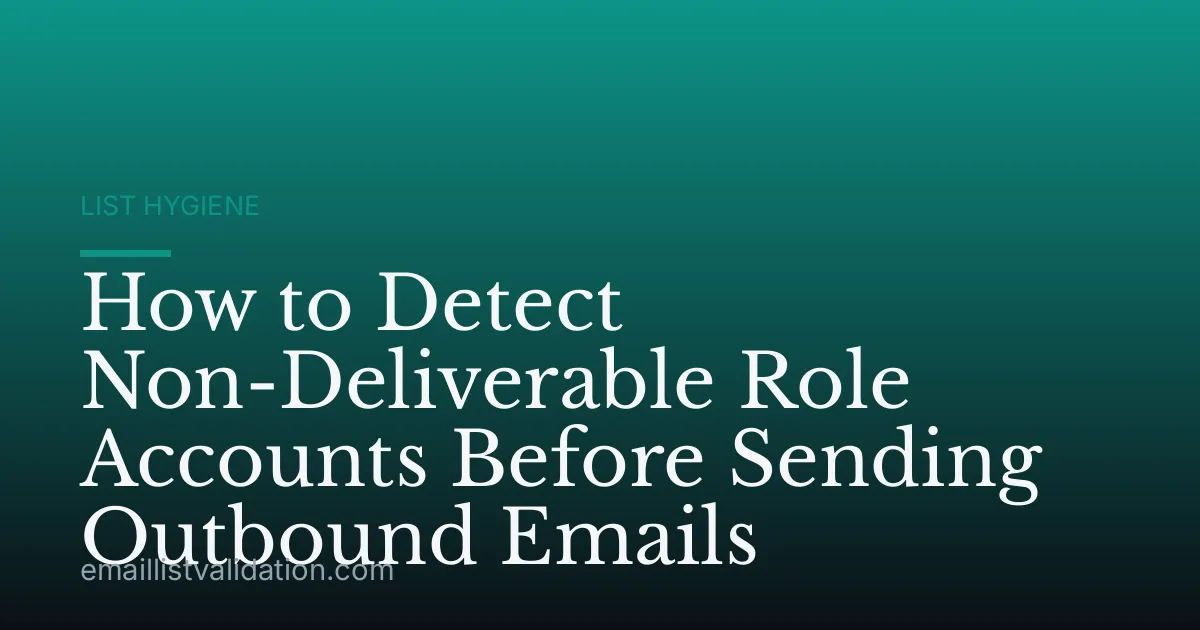 How to Detect Non-Deliverable Role Accounts Before Sending Outbound Emails