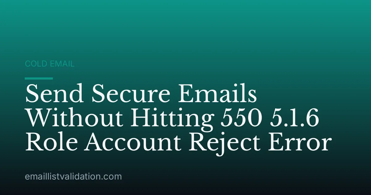 Send Secure Emails Without Hitting 550 5.1.6 Role Account Reject Error