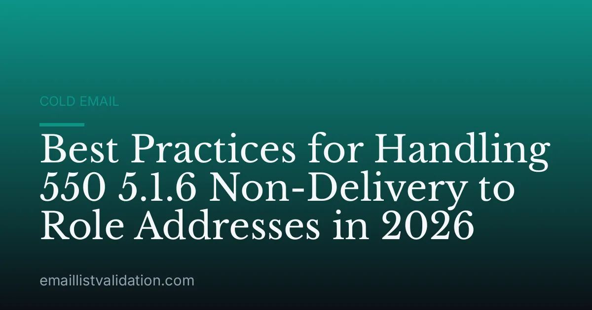 Best Practices for Handling 550 5.1.6 Non-Delivery to Role Addresses in 2026