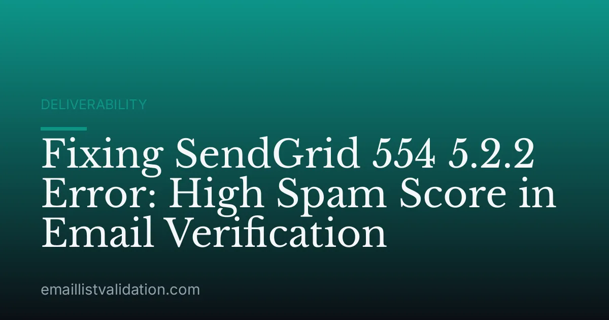 Fixing SendGrid 554 5.2.2 Error: High Spam Score in Email Verification