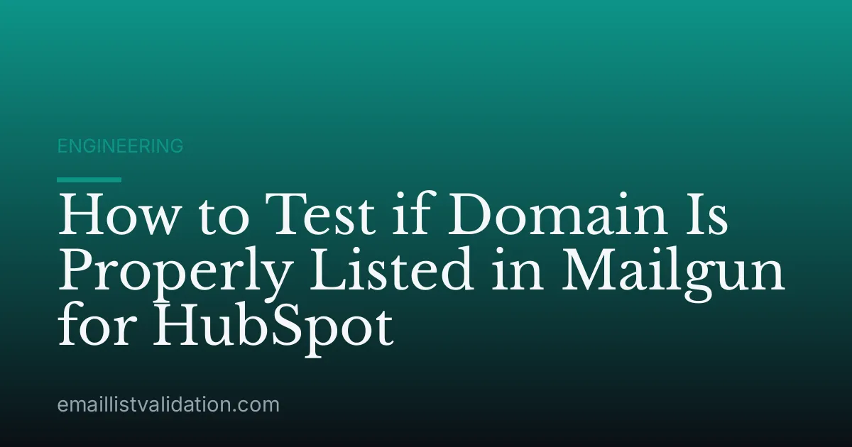 How to Test if Domain Is Properly Listed in Mailgun for HubSpot