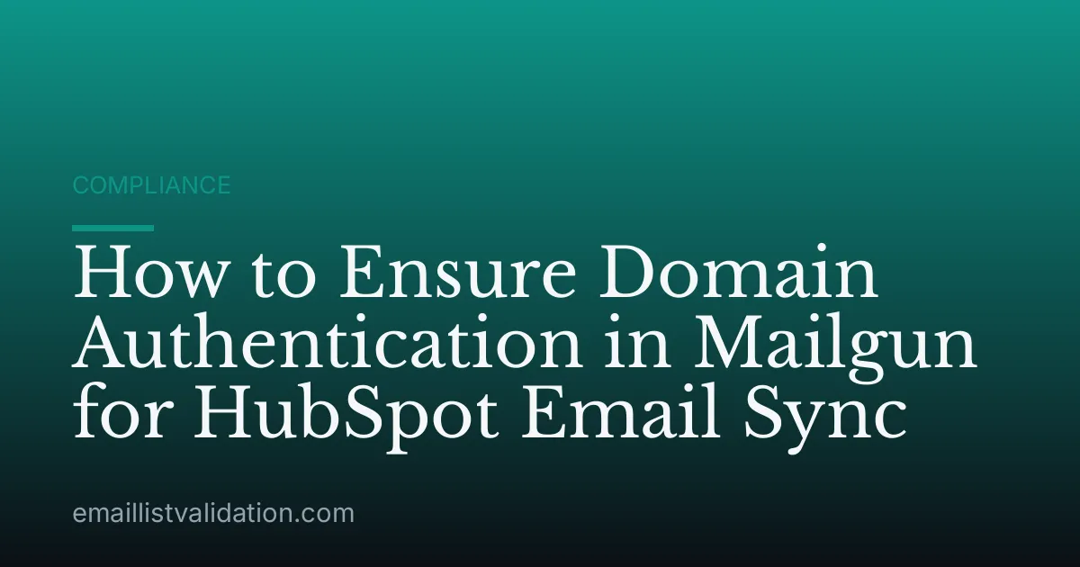 How to Ensure Domain Authentication in Mailgun for HubSpot Email Sync