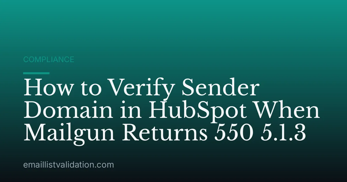How to Verify Sender Domain in HubSpot When Mailgun Returns 550 5.1.3
