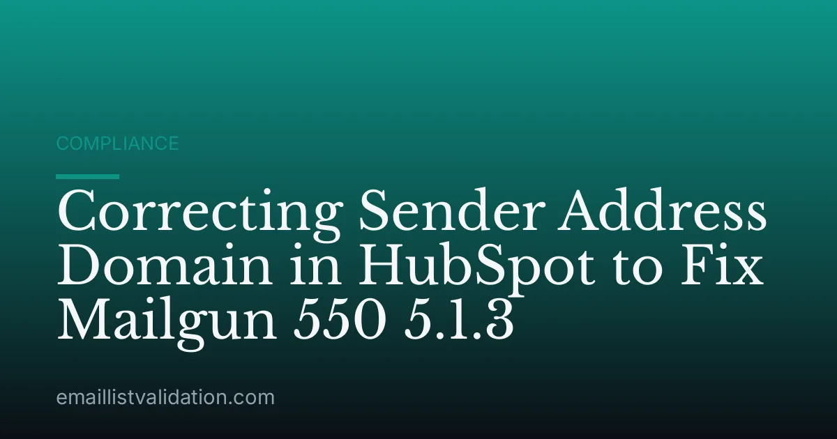 Correcting Sender Address Domain in HubSpot to Fix Mailgun 550 5.1.3