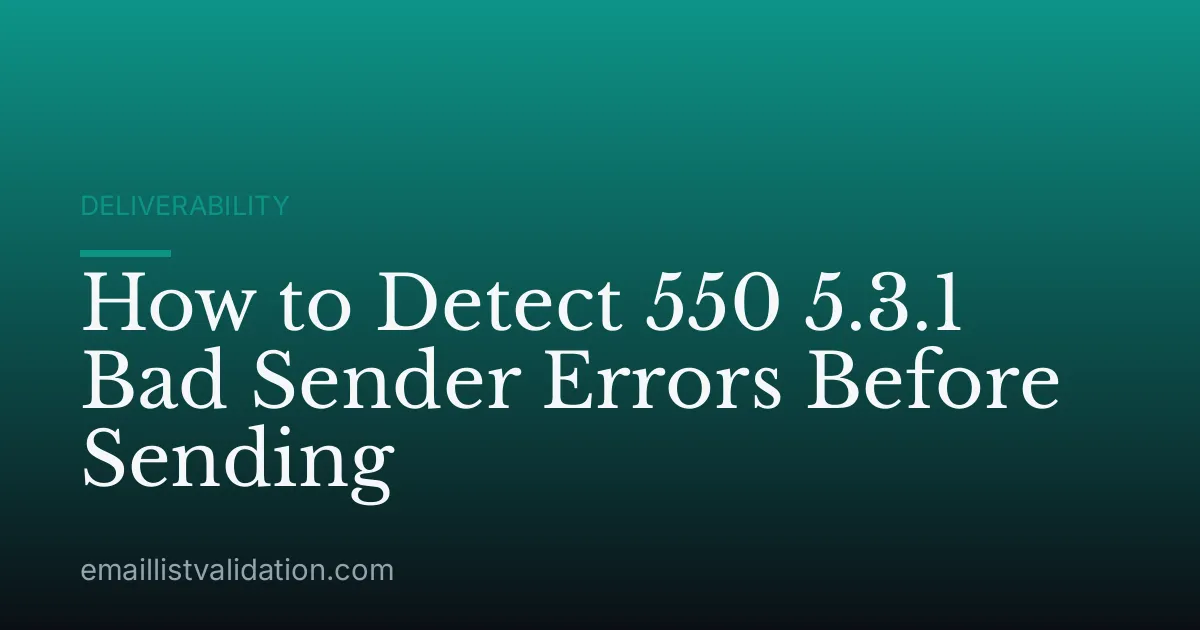 How to Detect 550 5.3.1 Bad Sender Errors Before Sending