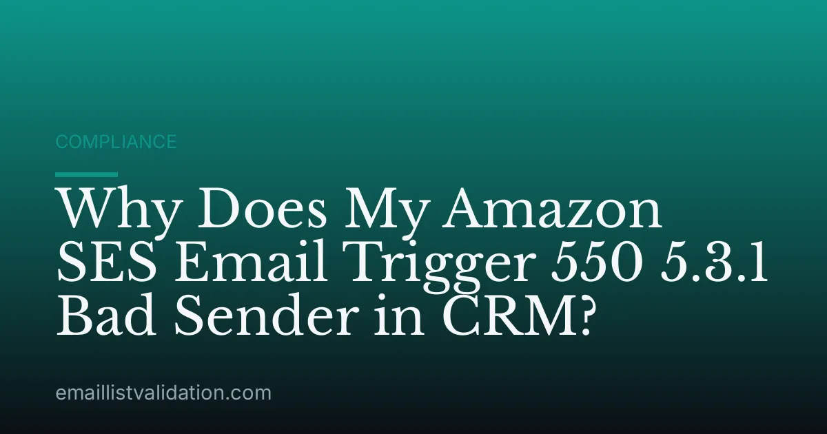 Why Does My Amazon SES Email Trigger 550 5.3.1 Bad Sender in CRM?