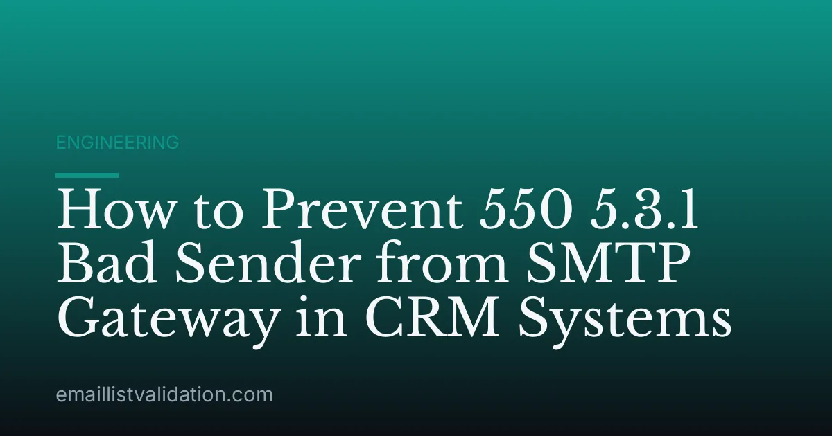 How to Prevent 550 5.3.1 Bad Sender from SMTP Gateway in CRM Systems