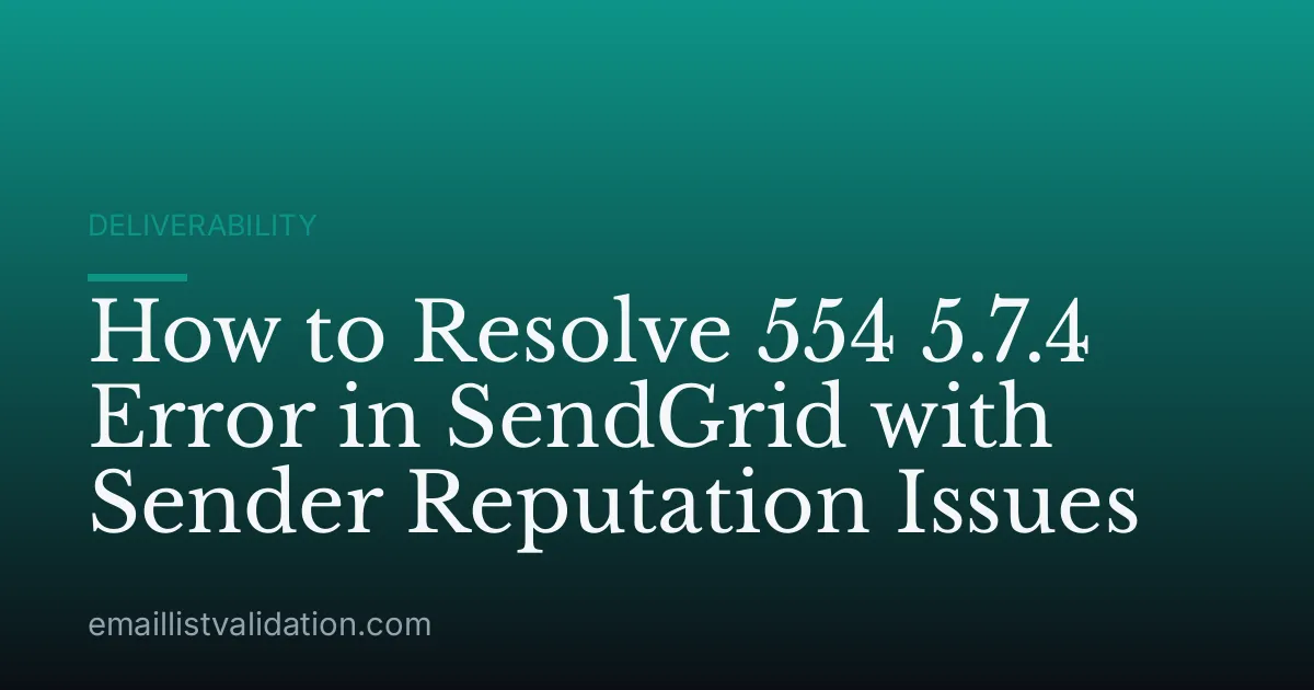 How to Resolve 554 5.7.4 Error in SendGrid with Sender Reputation Issues