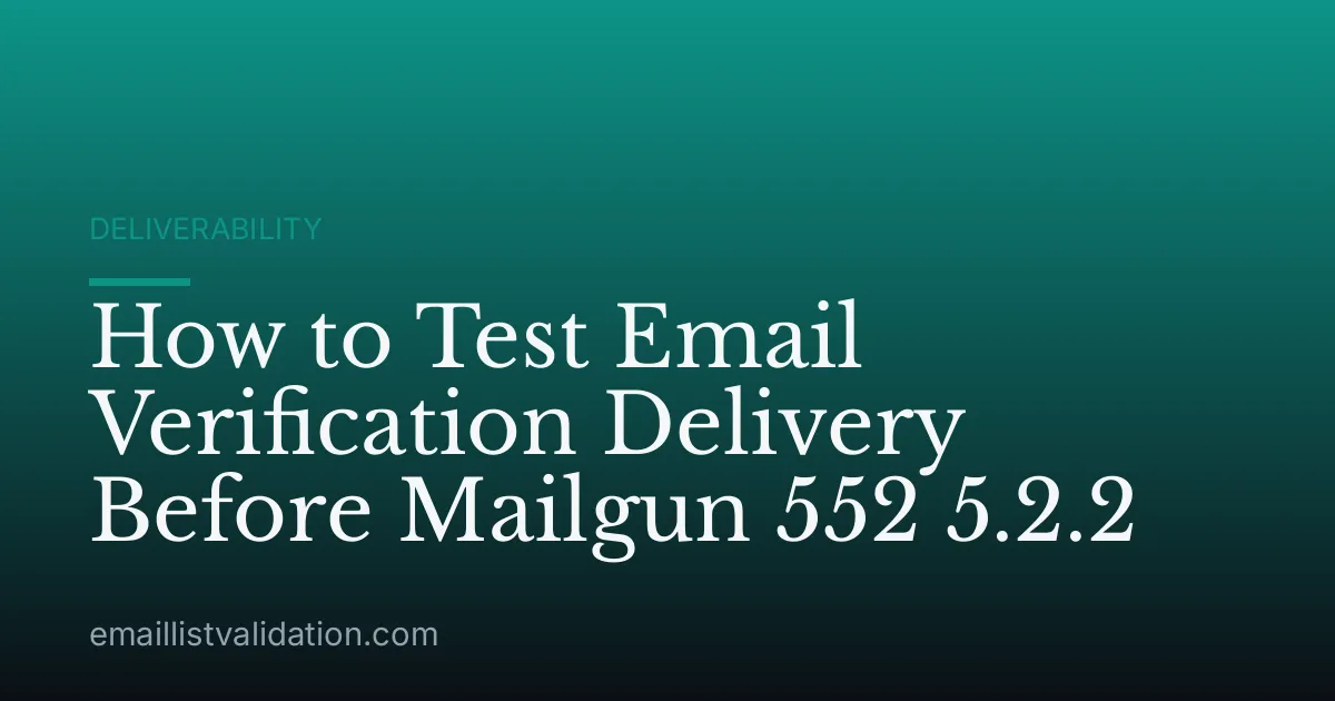 How to Test Email Verification Delivery Before Mailgun 552 5.2.2