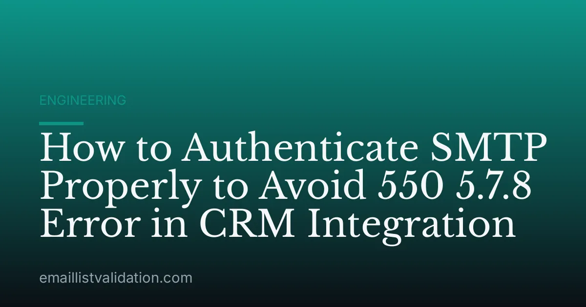 How to Authenticate SMTP Properly to Avoid 550 5.7.8 Error in CRM Integration