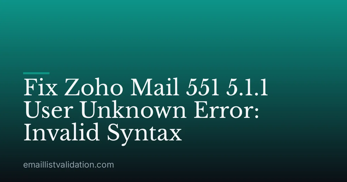 Fix Zoho Mail 551 5.1.1 User Unknown Error: Invalid Syntax