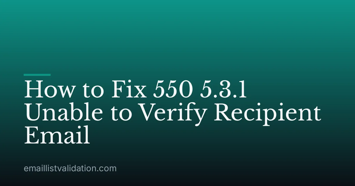 How to Fix 550 5.3.1 Unable to Verify Recipient Email