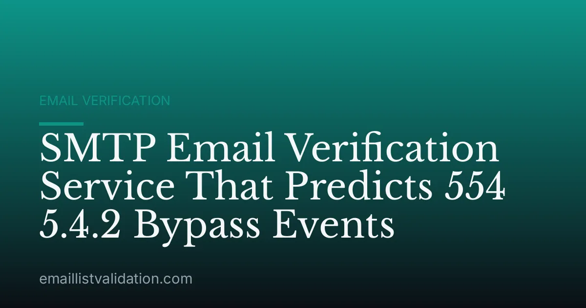 SMTP Email Verification Service That Predicts 554 5.4.2 Bypass Events