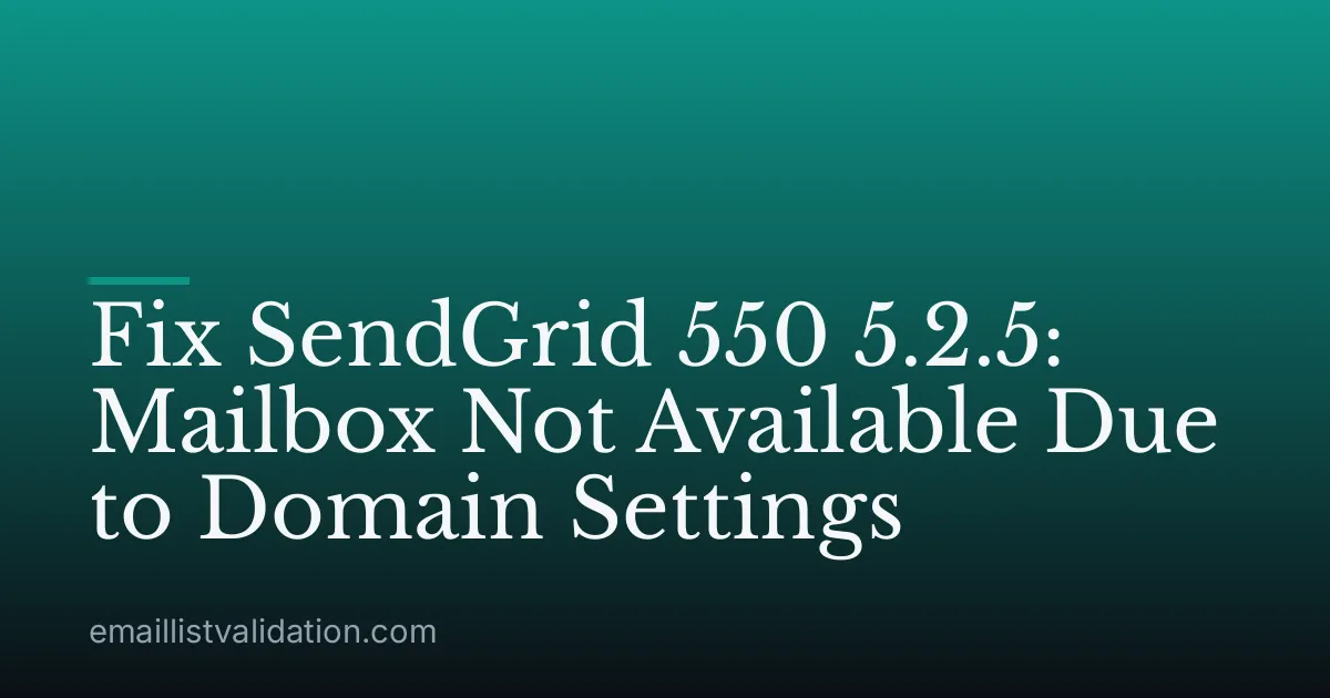 Fix SendGrid 550 5.2.5: Mailbox Not Available Due to Domain Settings