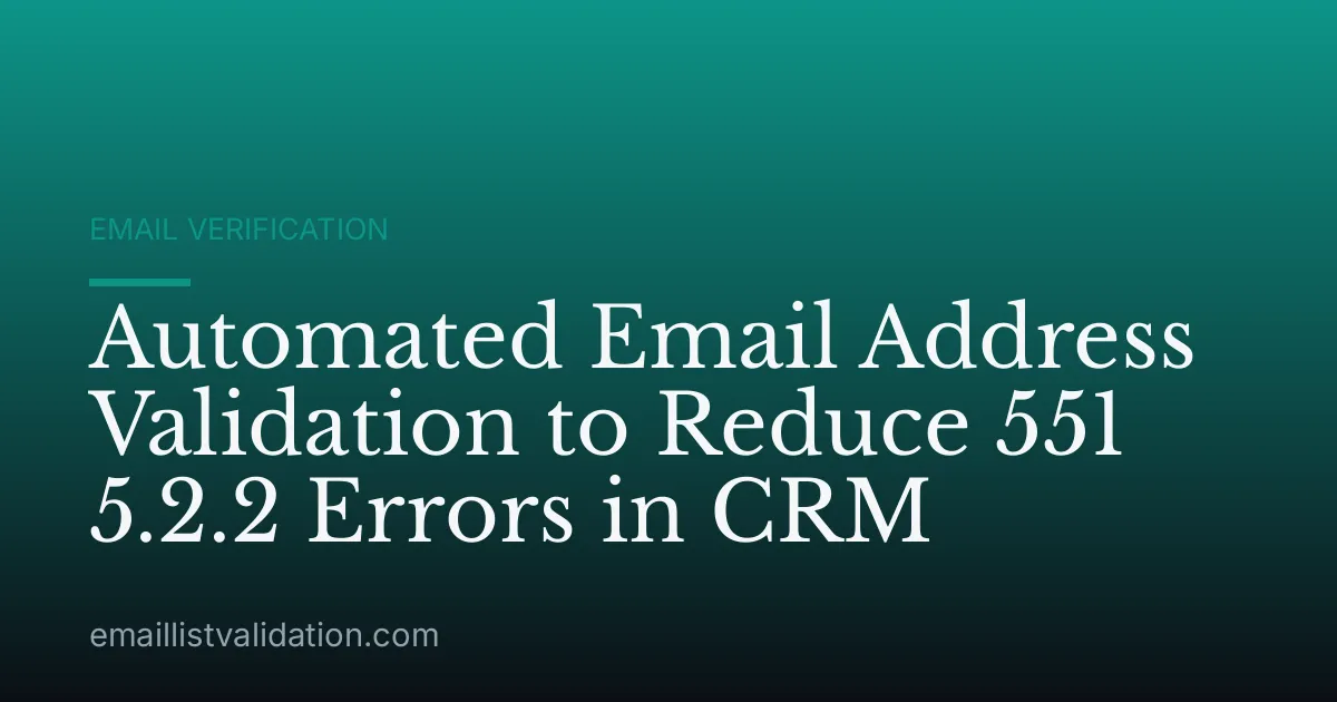 Automated Email Address Validation to Reduce 551 5.2.2 Errors in CRM