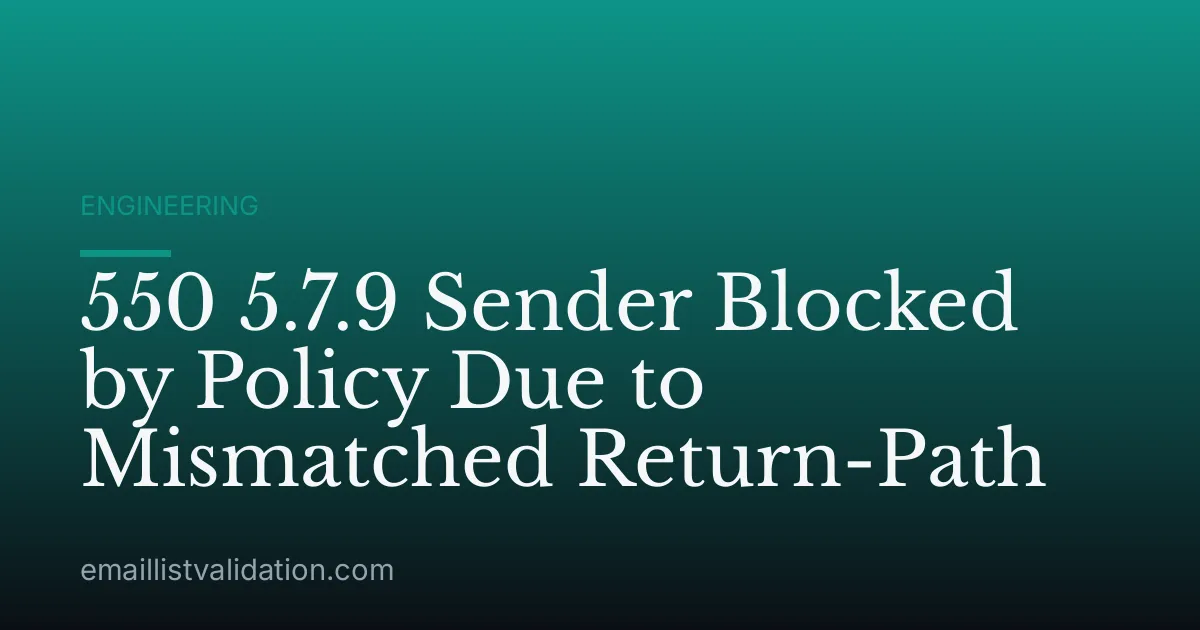 550 5.7.9 Sender Blocked by Policy Due to Mismatched Return-Path