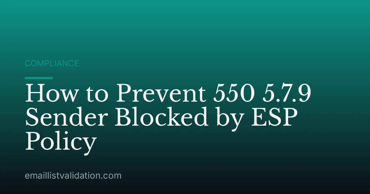 How to Prevent 550 5.7.9 Sender Blocked by ESP Policy