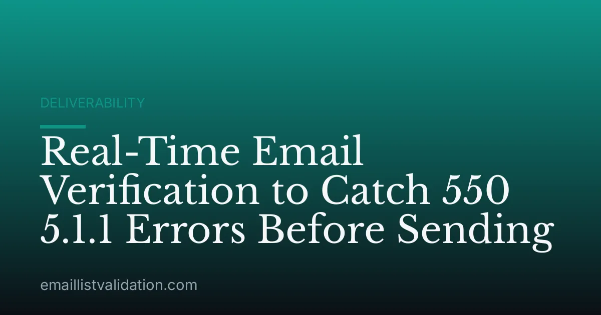 Real-Time Email Verification to Catch 550 5.1.1 Errors Before Sending