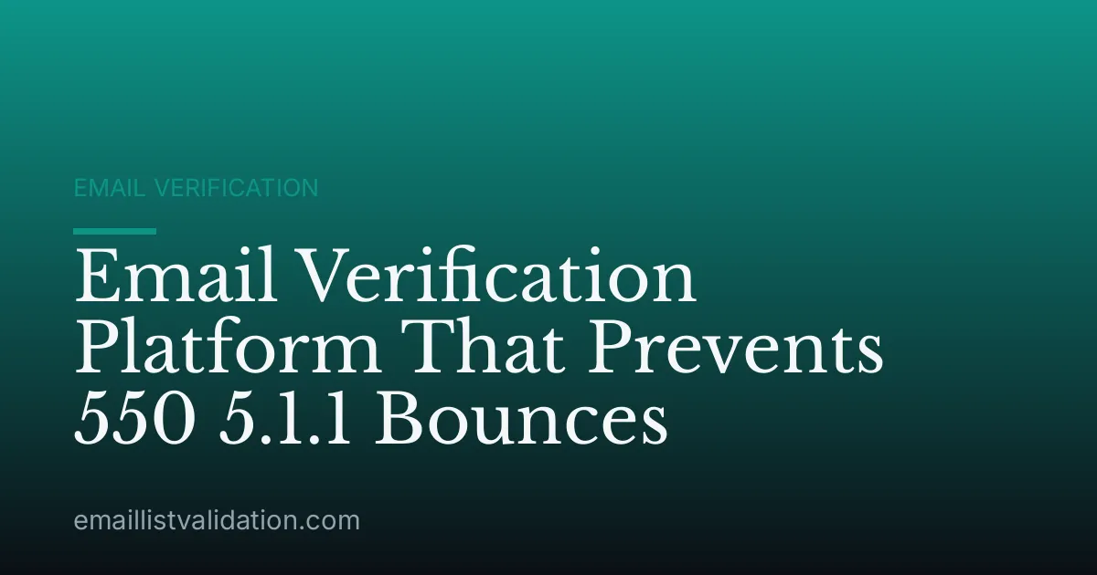 Email Verification Platform That Prevents 550 5.1.1 Bounces
