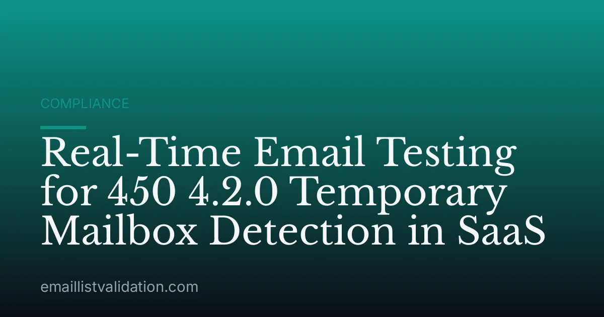 Real-Time Email Testing for 450 4.2.0 Temporary Mailbox Detection in SaaS