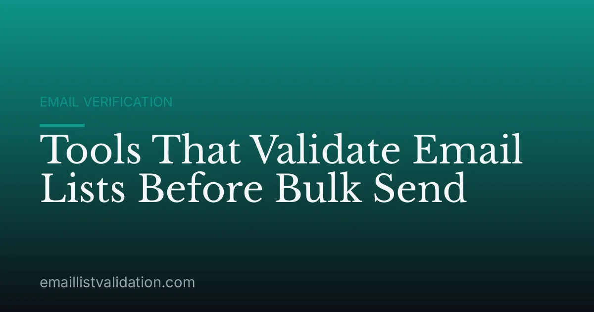Tools That Validate Email Lists Before Bulk Send