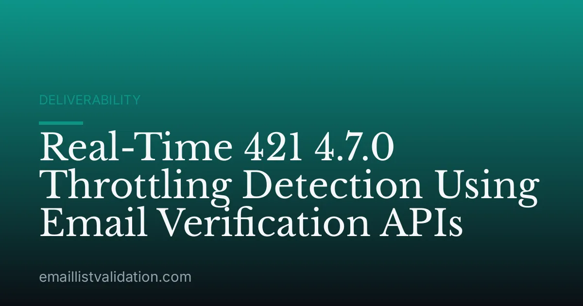 Real-Time 421 4.7.0 Throttling Detection Using Email Verification APIs
