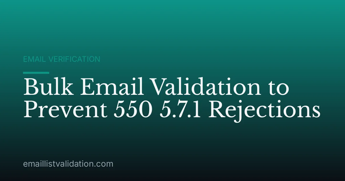 Bulk Email Validation to Prevent 550 5.7.1 Rejections