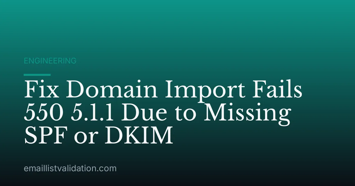 Fix Domain Import Fails 550 5.1.1 Due to Missing SPF or DKIM