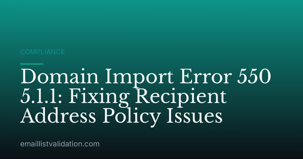 Domain Import Error 550 5.1.1: Fixing Recipient Address Policy Issues