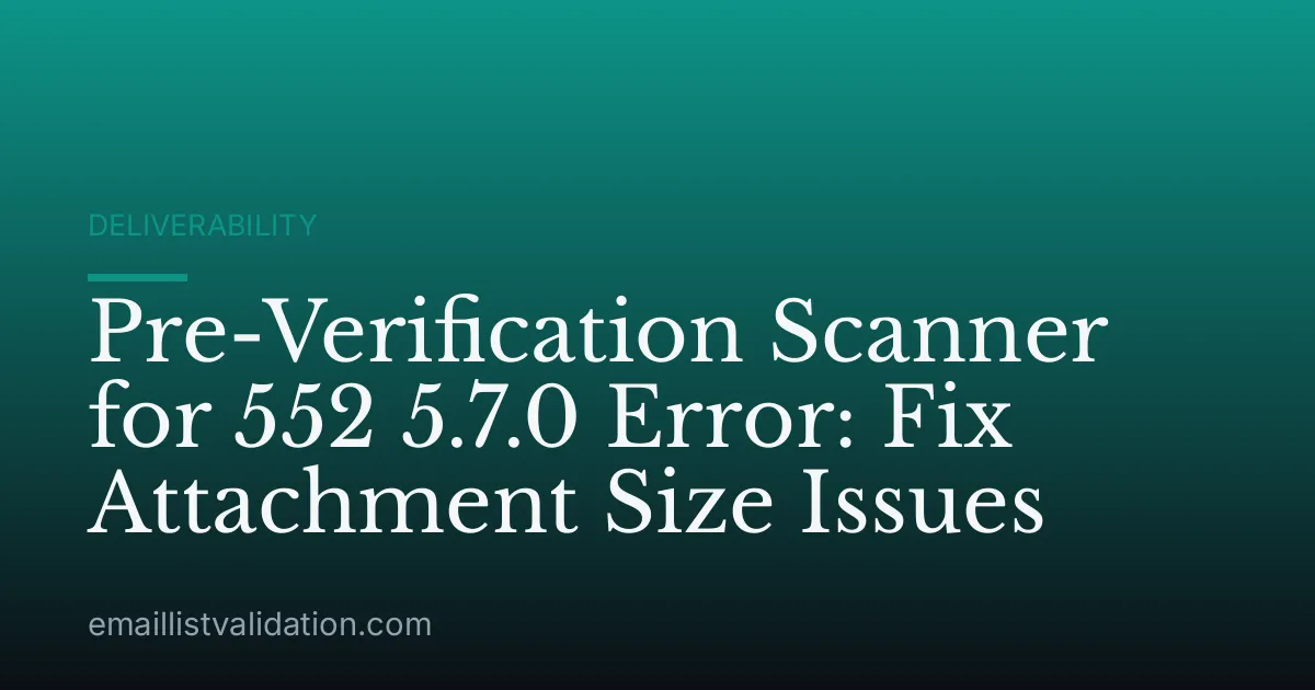 Pre-Verification Scanner for 552 5.7.0 Error: Fix Attachment Size Issues