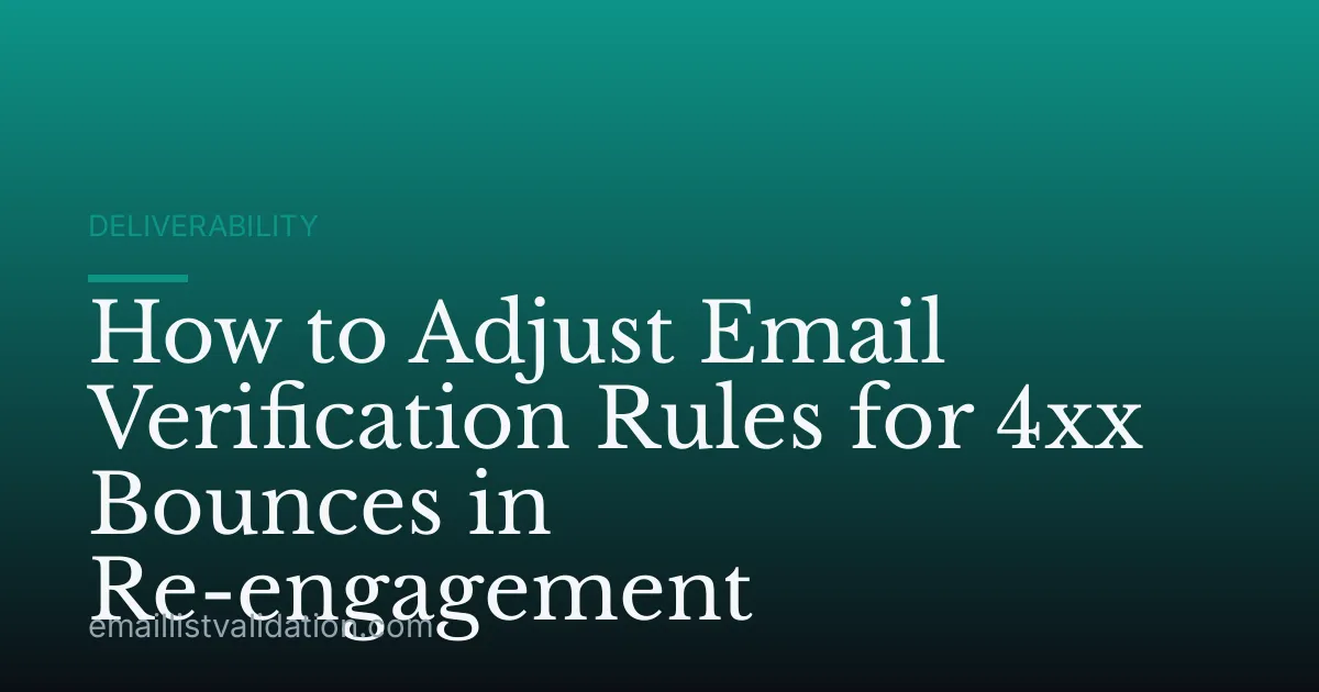 How to Adjust Email Verification Rules for 4xx Bounces in Re-engagement