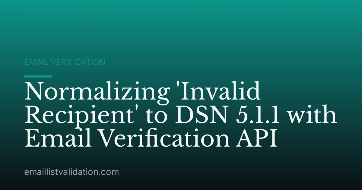Normalizing 'Invalid Recipient' to DSN 5.1.1 with Email Verification API