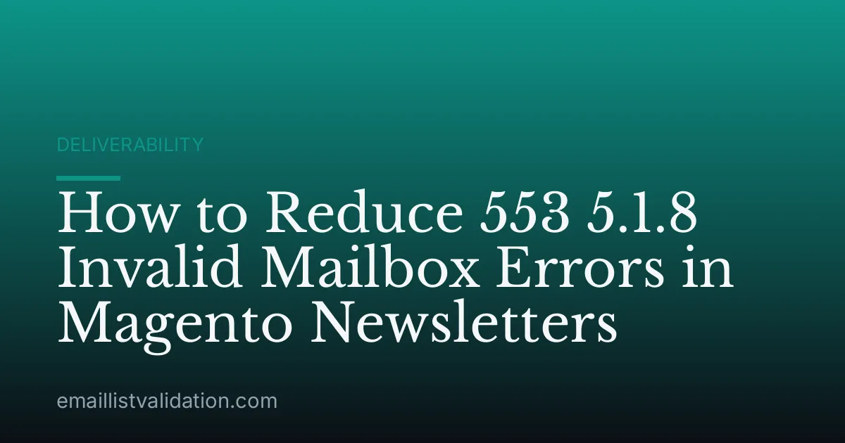 How to Reduce 553 5.1.8 Invalid Mailbox Errors in Magento Newsletters